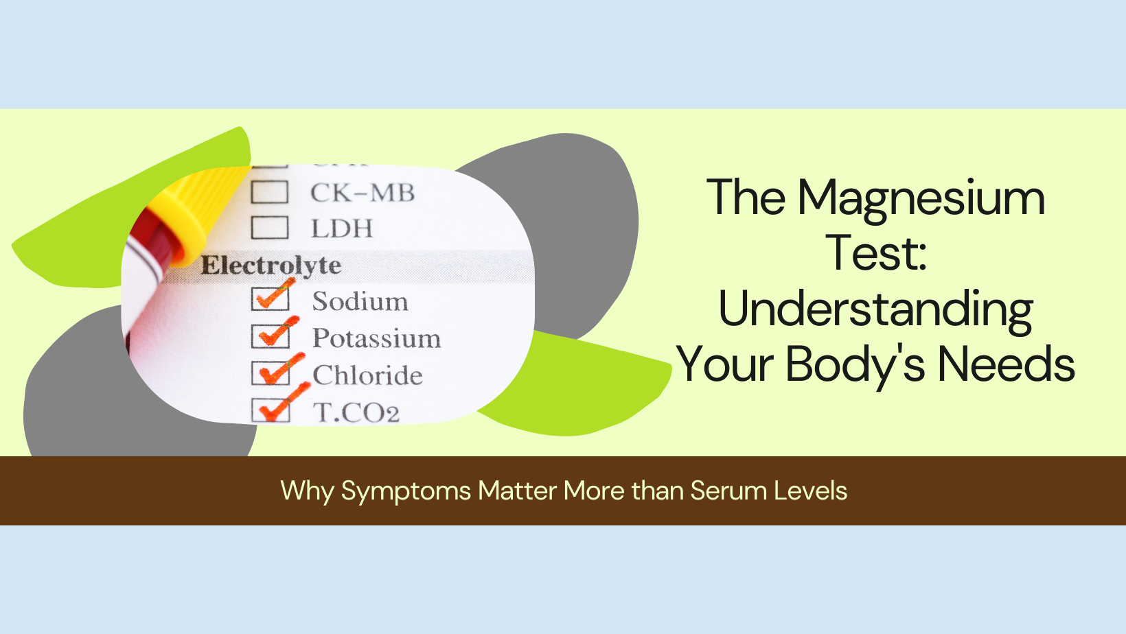 Understanding Magnesium Tests: Why Symptoms Matter More than Serum Levels