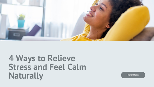 4 Ways to Relieve Stress and Feel Calm Naturally