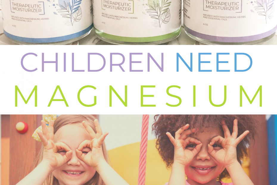Children NEED magnesium. Here’s why….